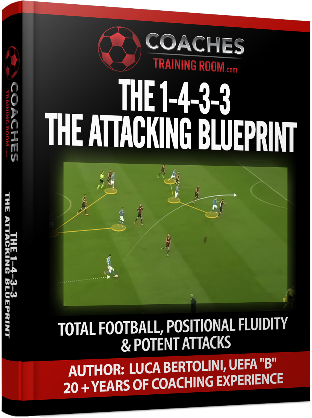 The 1-4-3-3 The Attacking Blueprint - Total Football, Positional Fluidity and Potent Attacks Ebook