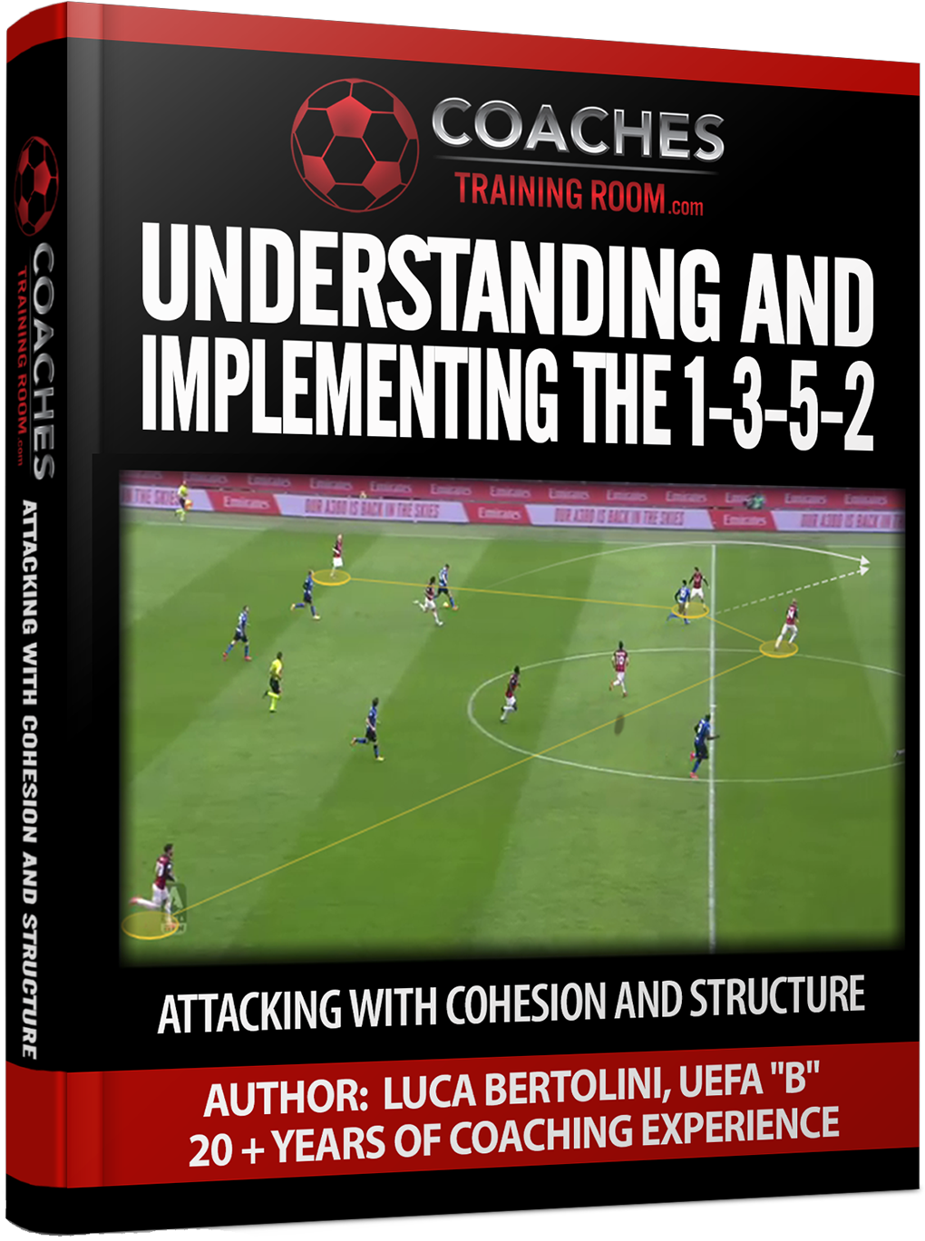 Understanding and Implementing the 1-3-5-2 - Attacking with Cohesion and Structure by Luca Bertolini - Coaches Training Room